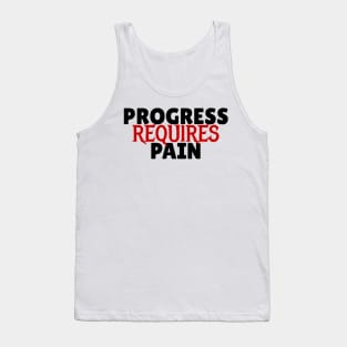 Progress Requires Pain Tank Top